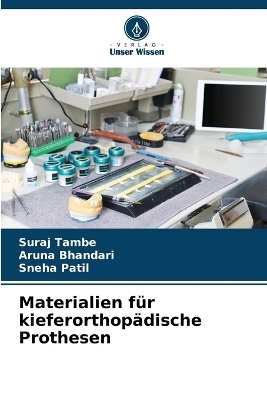 Materialien f�r kieferorthop�dische Prothesen - Suraj Tambe, Aruna Bhandari, Sneha Patil