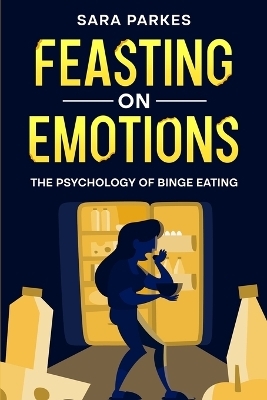 Feasting on Emotions - Sara Parkes