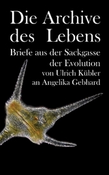 Die Archive des Lebens - Ulrich Kübler, Angelika Gebhard