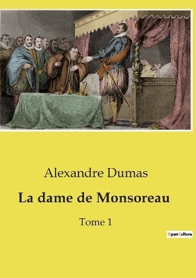 La dame de Monsoreau - Alexandre Dumas