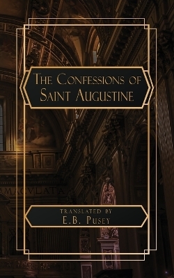 The Confessions of Saint Augustine - Saint Augustine