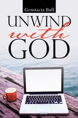 Unwind with God - Genstacia Bull