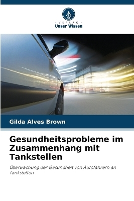 Gesundheitsprobleme im Zusammenhang mit Tankstellen - Gilda Alves Brown