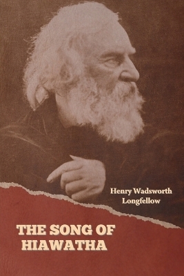 The Song of Hiawatha - Henry Wadsworth Longfellow