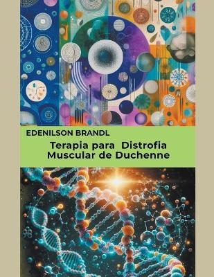 Terapia para Distrofia Muscular de Duchenne - Edenilson Brandl