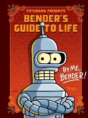 Futurama Presents: Bender’s Guide to Life - Matt Groening