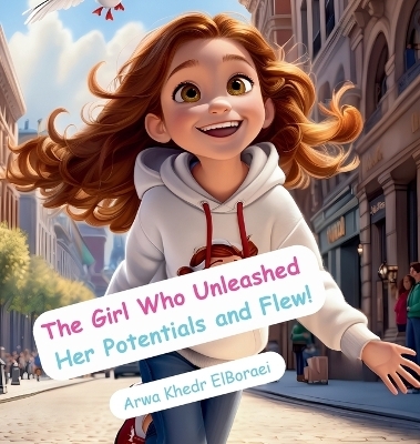 The Girl Who Unleashed Her Potentials and Flew! - Arwa Khedr Elboraei