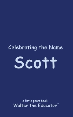 Celebrating the Name Scott -  Walter the Educator