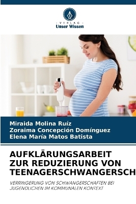 Aufkl�rungsarbeit Zur Reduzierung Von Teenagerschwangerschaften - Miraida Molina Ru�z, Zoraima Concepci�n Dom�nguez, Elena Mar�a Matos Batista