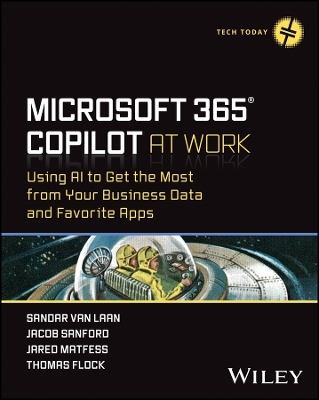Microsoft 365 Copilot At Work - Sandar Van Laan, Jacob J. Sanford, Jared Matfess, Thomas Flock