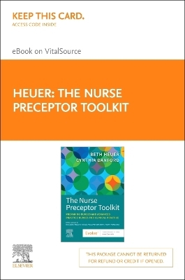 The Nurse Preceptor Toolkit - Elsevier E-Book on Vitalsource (Retail Access Card) - Beth Heuer, Cynthia A Danford