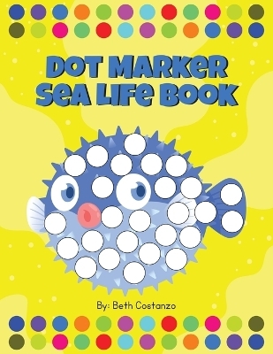 Dot Marker Sea Life Book - Beth Costanzo