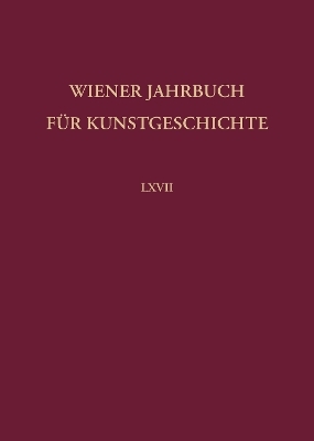 Wiener Jahrbuch für Kunstgeschichte LXVII - 