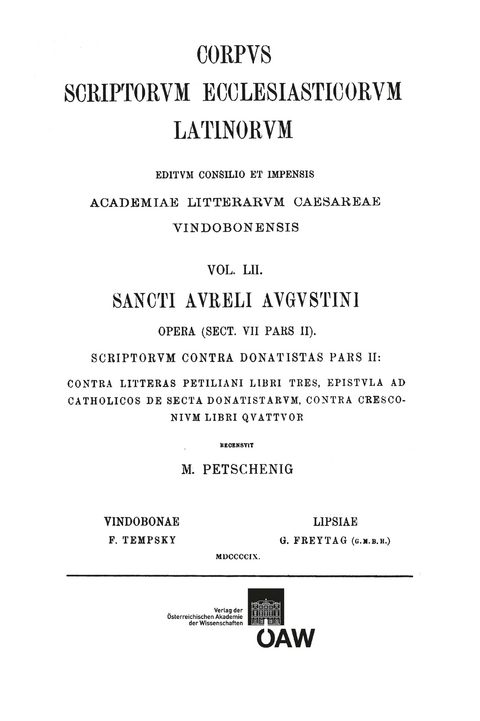 Sancti Aureli Augustini opera, sect. VII, pars II. Scriptorum contra Donatistats pars II: Contra litteras Petiliani libri tres, Epistula ad catholicus de secta Donatistarum, Contra Cresconium libri quattuor - 