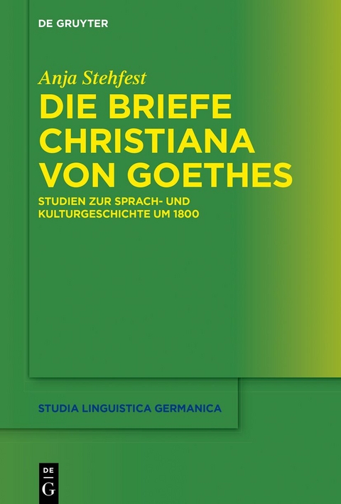 Die Briefe Christiana von Goethes - Anja Stehfest