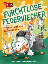 Furchtlose Federviecher (1). Alarm auf der Hühnerfarm - Alex Gross