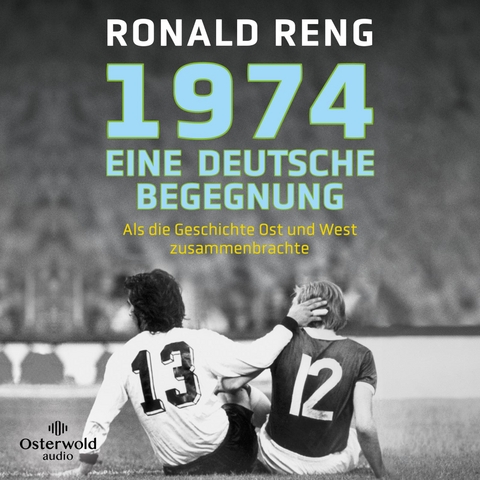 1974 – Eine deutsche Begegnung - Ronald Reng