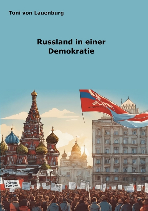 Russland in einer Demokratie - Toni von Lauenburg