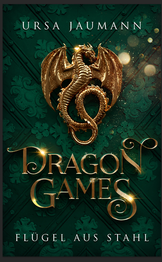 Dragon Games - Flügel aus Stahl - Ursa Jaumann