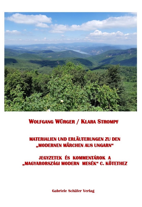 Materialien und Erläuterungen zu den "Modernen Märchen aus Ungarn" - Wolfgang Würger, Klara Strompf