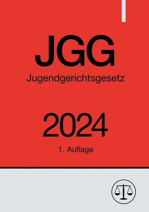 Jugendgerichtsgesetz - JGG 2024 - Ronny Studier