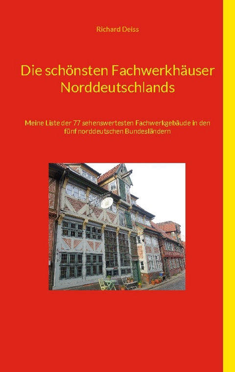 Die schönsten Fachwerkhäuser Norddeutschlands - Richard Deiss