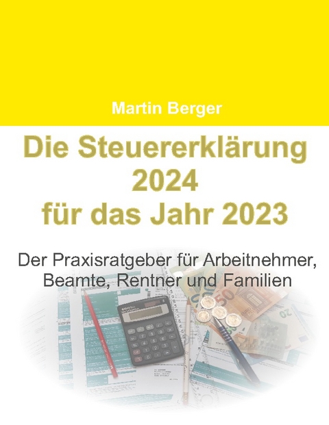 Die Steuererklärung 2024 für das Jahr 2023 - Martin Berger
