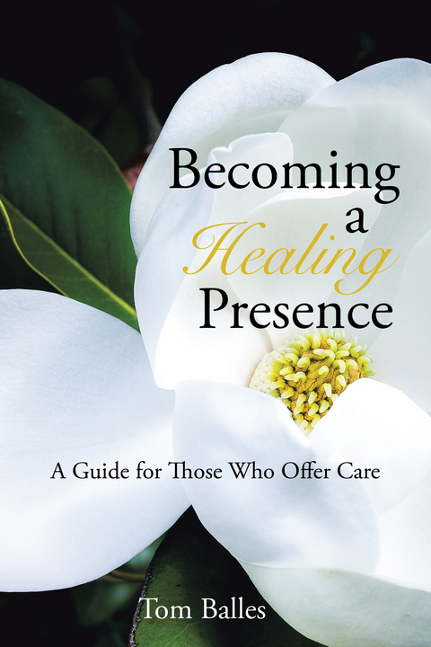 Becoming a Healing Presence -  Tom Balles