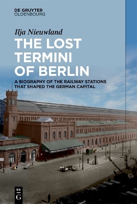 The Lost Termini of Berlin - Ilja Nieuwland