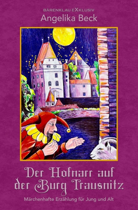 Der Hofnarr auf der Burg Trausnitz – Eine farbig illustrierte märchenhafte Erzählung für Jung und Alt - Angelika Beck