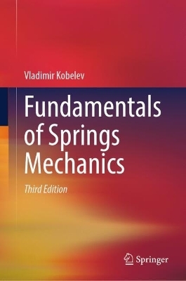 Fundamentals of Springs Mechanics - Vladimir Kobelev