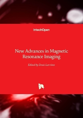New Advances in Magnetic Resonance Imaging - 
