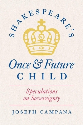 Shakespeare's Once and Future Child - Professor Joseph Campana