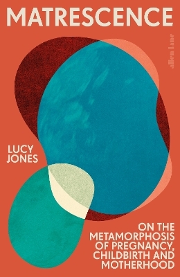 Matrescence - Lucy Jones