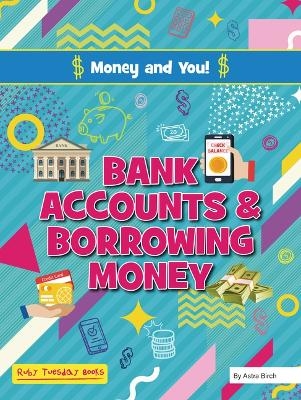 Bank Accounts and Borrowing Money - Astra Birch
