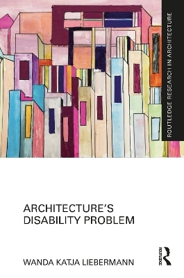 Architecture’s Disability Problem - Wanda Katja Liebermann