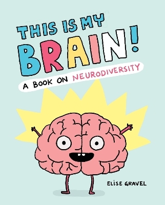 This Is My Brain! - Elise Gravel