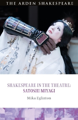 Shakespeare in the Theatre: Satoshi Miyagi - Mika Eglinton