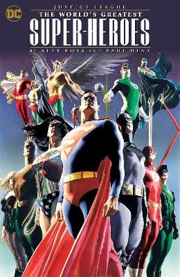 Justice League: The World's Greatest Superheroes by Alex Ross & Paul Dini (New Edition) - Paul Dini, Alex Ross