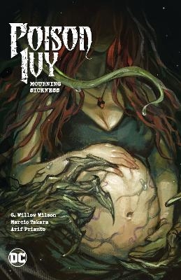 Poison Ivy Vol. 3: Mourning Sickness - G. Willow Wilson, Marcio Takara