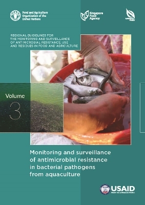 Monitoring and surveillance of antimicrobial resistance in bacterial pathogens from aquaculture - National Parks Board, Singapore Food Agency,  Food and Agriculture Organization of the United Nations