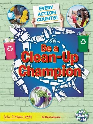 Be a Clean-Up Champion - Ellen Lawrence