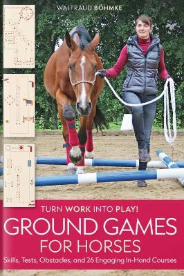 Ground Games for Horses - Waltraud Böhmke