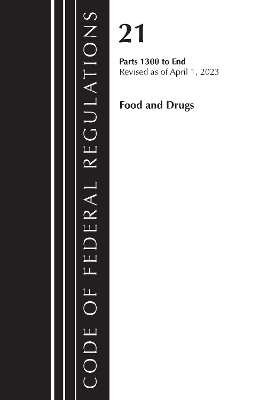 Code of Federal Regulations, Title 21 Food and Drugs 1300-end, 2023 -  Office of The Federal Register (U.S.)