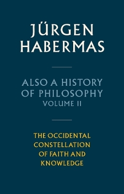 Also a History of Philosophy, Volume 2 - Jürgen Habermas