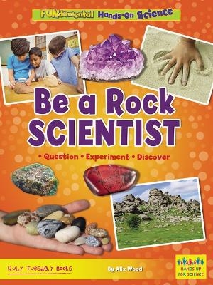 Be a Rock Scientist - Alix Wood