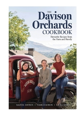 The Davison Orchards Cookbook - Rachel Davison, Tamra Davison, Laura Shaw