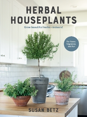 Herbal Houseplants - Susan Betz