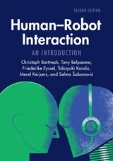 Human-Robot Interaction - Bartneck, Christoph; Belpaeme, Tony; Eyssel, Friederike; Kanda, Takayuki; Keijsers, Merel