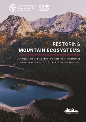 Restoring mountain ecosystems - United Nations Environment Programme,  Food and Agriculture Organization of the United Nations